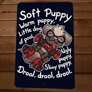 Soft Puppy Warm Puppy 8x12 Metal Wall Sign‎ Deadpool Dogpool Mary Puppins Peggy